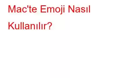 Mac'te Emoji Nasıl Kullanılır?