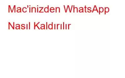 Mac'inizden WhatsApp Nasıl Kaldırılır