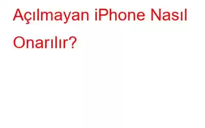 Açılmayan iPhone Nasıl Onarılır?