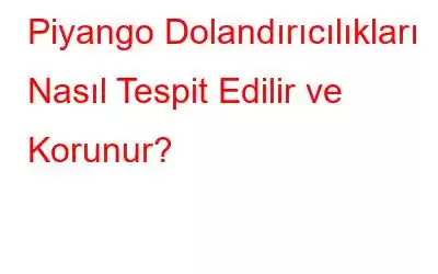 Piyango Dolandırıcılıkları Nasıl Tespit Edilir ve Korunur?