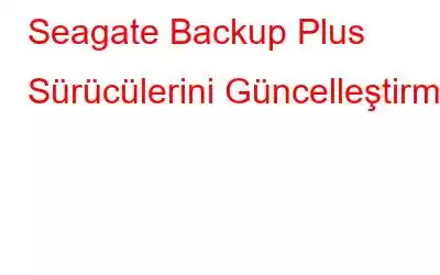 Seagate Backup Plus Sürücülerini Güncelleştirme