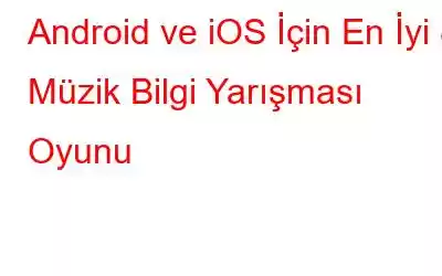 Android ve iOS İçin En İyi 8 Müzik Bilgi Yarışması Oyunu