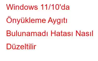 Windows 11/10'da Önyükleme Aygıtı Bulunamadı Hatası Nasıl Düzeltilir