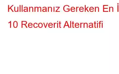 Kullanmanız Gereken En İyi 10 Recoverit Alternatifi