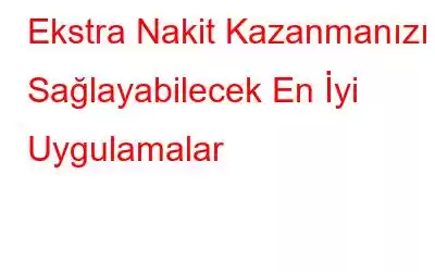 Ekstra Nakit Kazanmanızı Sağlayabilecek En İyi Uygulamalar