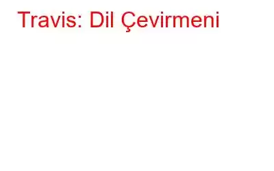 Travis: Dil Çevirmeni