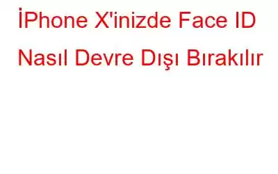 İPhone X'inizde Face ID Nasıl Devre Dışı Bırakılır