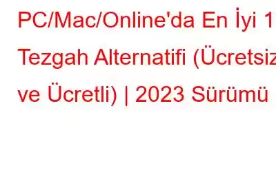 PC/Mac/Online'da En İyi 10 Tezgah Alternatifi (Ücretsiz ve Ücretli) | 2023 Sürümü