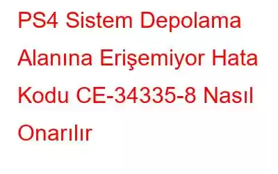 PS4 Sistem Depolama Alanına Erişemiyor Hata Kodu CE-34335-8 Nasıl Onarılır