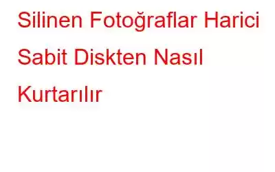 Silinen Fotoğraflar Harici Sabit Diskten Nasıl Kurtarılır