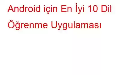 Android için En İyi 10 Dil Öğrenme Uygulaması