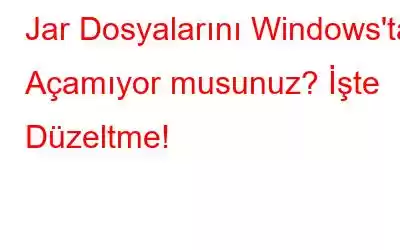 Jar Dosyalarını Windows'ta Açamıyor musunuz? İşte Düzeltme!