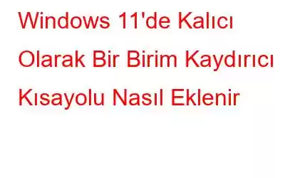 Windows 11'de Kalıcı Olarak Bir Birim Kaydırıcı Kısayolu Nasıl Eklenir