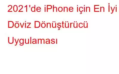 2021'de iPhone için En İyi 5 Döviz Dönüştürücü Uygulaması