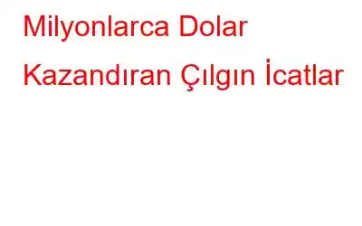 Milyonlarca Dolar Kazandıran Çılgın İcatlar