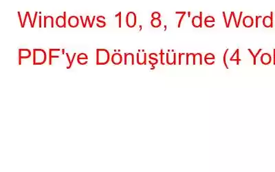 Windows 10, 8, 7'de Word'ü PDF'ye Dönüştürme (4 Yol)