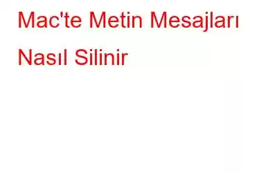 Mac'te Metin Mesajları Nasıl Silinir