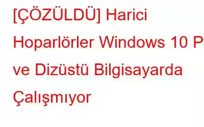 [ÇÖZÜLDÜ] Harici Hoparlörler Windows 10 PC ve Dizüstü Bilgisayarda Çalışmıyor