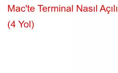 Mac'te Terminal Nasıl Açılır (4 Yol)