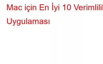 Mac için En İyi 10 Verimlilik Uygulaması