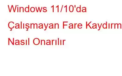 Windows 11/10'da Çalışmayan Fare Kaydırma Nasıl Onarılır