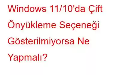 Windows 11/10'da Çift Önyükleme Seçeneği Gösterilmiyorsa Ne Yapmalı?