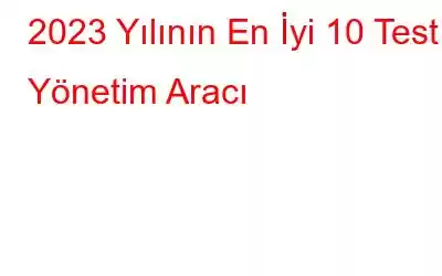 2023 Yılının En İyi 10 Test Yönetim Aracı