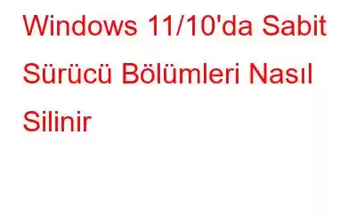 Windows 11/10'da Sabit Sürücü Bölümleri Nasıl Silinir