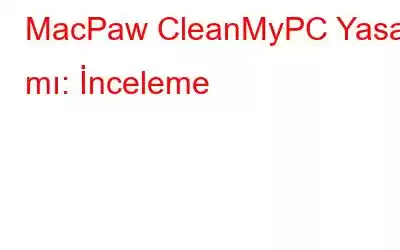 MacPaw CleanMyPC Yasal mı: İnceleme